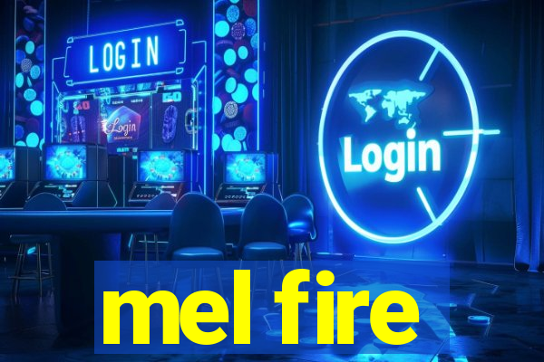 mel fire